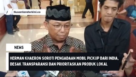 Herman Khaeron Soroti Pengadaan Mobil Pikap dari India, Desak Transparansi dan Prioritaskan Produk Lokal