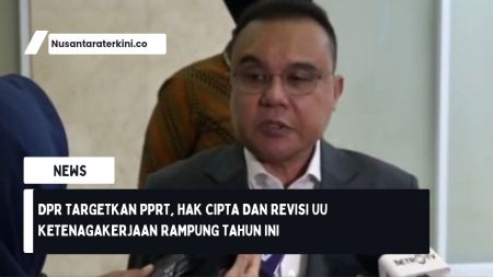 DPR Targetkan PPRT, Hak Cipta dan Revisi UU Ketenagakerjaan Rampung Tahun Ini