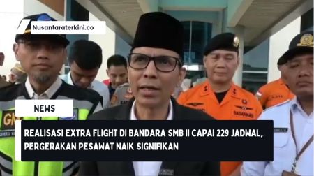 Realisasi Extra Flight di Bandara SMB II Capai 229 Jadwal, Pergerakan Pesawat Naik Signifikan