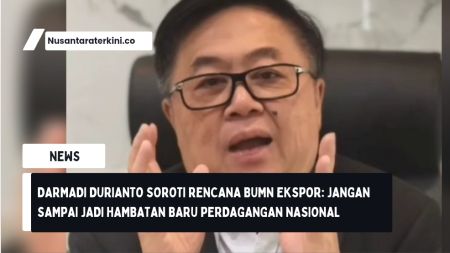 Darmadi Durianto Soroti Rencana BUMN Ekspor: Jangan Sampai Jadi Hambatan Baru Perdagangan Nasional