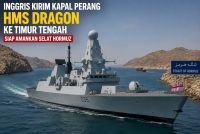 Inggris Kirim Kapal Perang HMS Dragon ke Timur Tengah, Siap Amankan Selat Hormuz