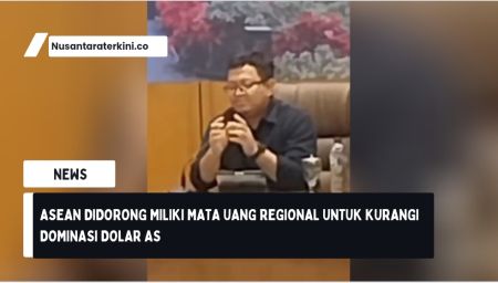 ASEAN Didorong Miliki Mata Uang Regional untuk Kurangi Dominasi Dolar AS