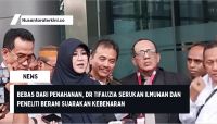 Bebas dari Penahanan, dr Tifauzia Serukan Ilmuwan dan Peneliti Berani Suarakan Kebenaran