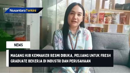 Magang HUB Kemnaker Resmi Dibuka, Peluang untuk Fresh Graduate Bekerja di Industri dan Perusahaan