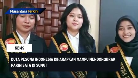Duta Pesona Indonesia Diharapkan Mampu Mendongkrak Pariwisata di Sumut