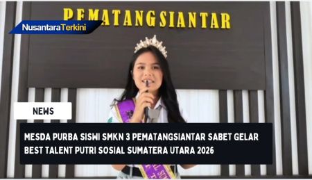 Mesda Purba Siswi SMKN 3 Pematangsiantar Sabet Gelar Best Talent Putri Sosial Sumatera Utara 2026