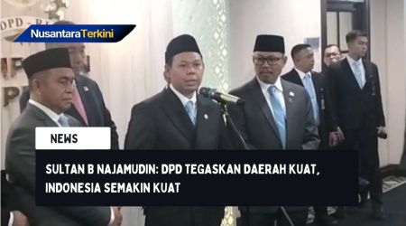 Sultan B Najamudin: DPD Tegaskan Daerah Kuat, Indonesia Semakin Kuat