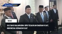 Sultan B Najamudin: DPD Tegaskan Daerah Kuat, Indonesia Semakin Kuat