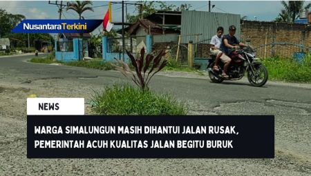 Warga Simalungun Masih Dihantui Jalan Rusak, Pemerintah Acuh Kualitas Jalan Begitu Buruk