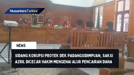 Sidang Dugaan Korupsi Proyek DEK Padangsidimpuan, Saksi Azril Dicecar Hakim Mengenai Alur Pencairan Dana