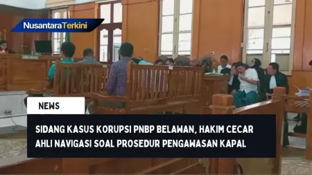 Sidang Kasus Korupsi PNBP Belawan, Hakim Cecar Ahli Navigasi soal Prosedur Pengawasan Kapal